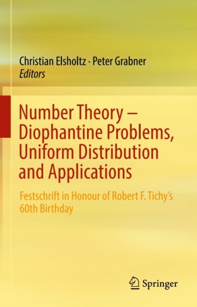 Number Theory - Diophantine Problems, Uniform Distribution and Applications: Festschrift in Honour of Robert F. Tichy's 60th Birthday