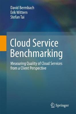 Cloud Service Benchmarking: Measuring Quality of Cloud Services from a Client Perspective 1st ed. 2017