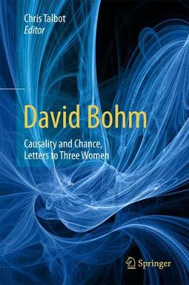 David Bohm: Causality and Chance, Letters to Three Women 1st ed. 2017