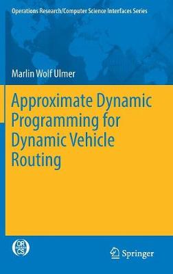 Approximate Dynamic Programming for Dynamic Vehicle Routing 1st ed. 2017