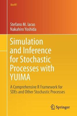 Simulation and Inference for Stochastic Processes with YUIMA: A Comprehensive R Framework for SDEs and Other Stochastic Processes