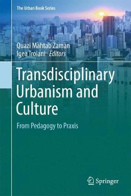 Transdisciplinary Urbanism and Culture: From Pedagogy to Praxis 1st ed. 2018
