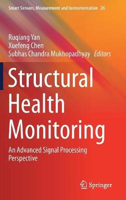 Structural Health Monitoring: An Advanced Signal Processing Perspective 1st ed. 2017