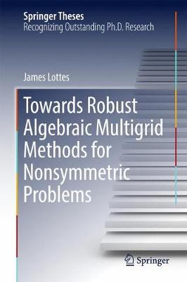 Towards Robust Algebraic Multigrid Methods for Nonsymmetric Problems 1st ed. 2017