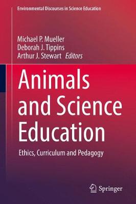 Animals and Science Education: Ethics, Curriculum and Pedagogy 1st ed. 2017