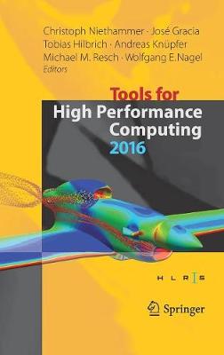 Tools for High Performance Computing 2016: Proceedings of the 10th International Workshop on Parallel Tools for High  Performance Computing, October 2016, Stuttgart, Germany 1st ed. 2017