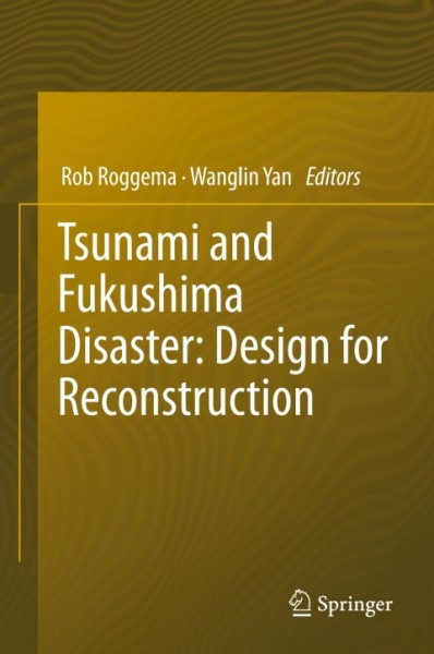 Tsunami and Fukushima Disaster: Design for Reconstruction
