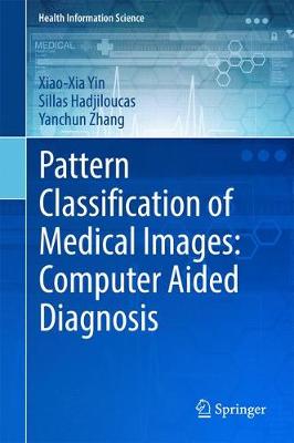 Pattern Classification of Medical Images: Computer Aided Diagnosis 1st ed. 2017
