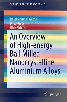 Overview of High-energy Ball Milled Nanocrystalline Aluminum Alloys 1st ed. 2017