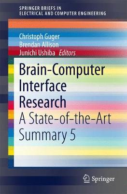 Brain-Computer Interface Research: A State-of-the-Art Summary 5 1st ed. 2017