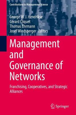 Management and Governance of Networks: Franchising, Cooperatives, and Strategic Alliances 1st ed. 2017