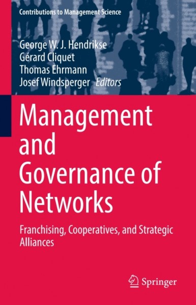 Management and Governance of Networks: Franchising, Cooperatives, and Strategic Alliances