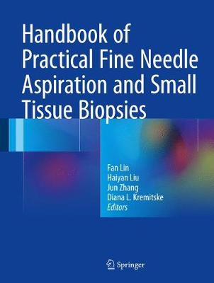 Handbook of Practical Fine Needle Aspiration and Small Tissue Biopsies 2018 ed.