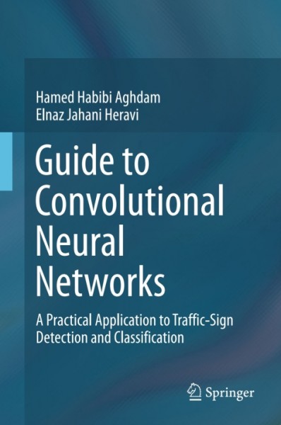 Guide to Convolutional Neural Networks: A Practical Application to Traffic-Sign Detection and Classification