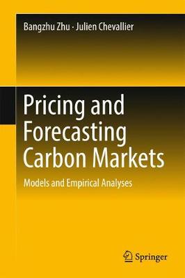 Pricing and Forecasting Carbon Markets: Models and Empirical Analyses 1st ed. 2017