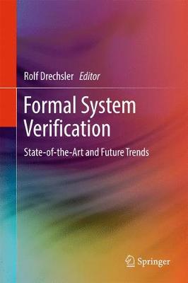 Formal System Verification: State-of the-Art and Future Trends 1st ed. 2018