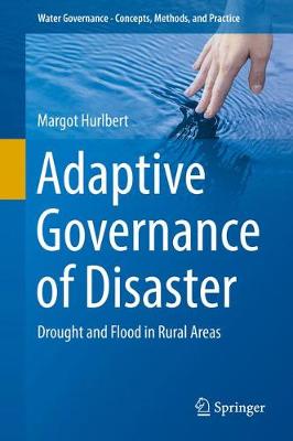 Adaptive Governance of Disaster: Drought and Flood in Rural Areas 1st ed. 2018