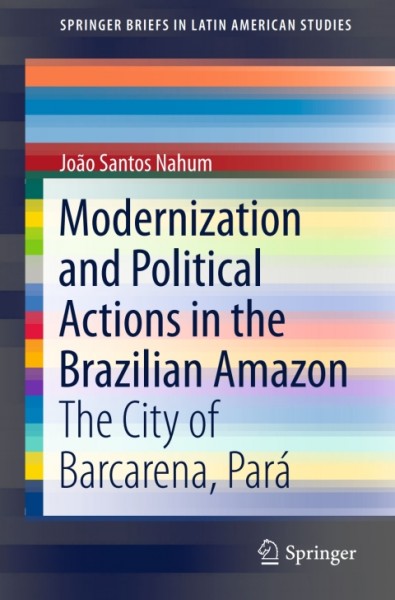 Modernization and Political Actions in the Brazilian Amazon: The City of Barcarena, Para