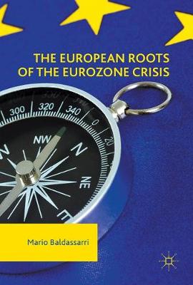 European Roots of the Eurozone Crisis: Errors of the Past and Needs for the Future