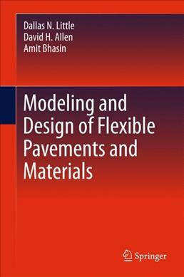 Modeling and Design of Flexible Pavements and Materials 1st ed. 2018