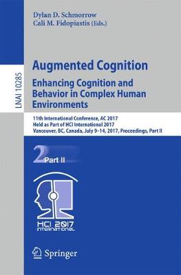 Augmented Cognition. Enhancing Cognition and Behavior in Complex Human Environments: 11th International Conference, AC 2017, Held as Part of HCI International 2017, Vancouver, BC, Canada, July 9-14, 2017, Proceedings, Part II