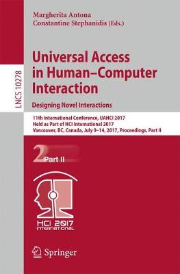 Universal Access in Human-Computer Interaction. Designing Novel Interactions: 11th International Conference, UAHCI 2017, Held as Part of HCI International 2017, Vancouver, BC, Canada, July 9-14, 2017, Proceedings, Part II