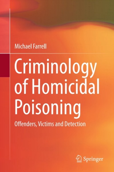 Criminology of Homicidal Poisoning: Offenders, Victims and Detection