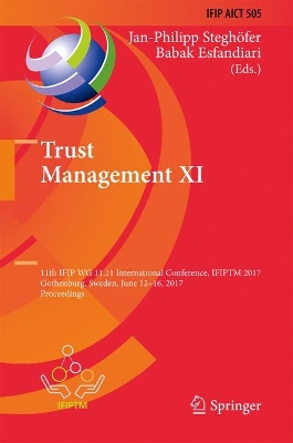 Trust Management XI: 11th IFIP WG 11.11 International Conference, IFIPTM 2017, Gothenburg, Sweden, June 12-16, 2017, Proceedings