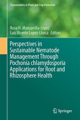 Perspectives in Sustainable Nematode Management Through Pochonia  chlamydosporia Applications for Root and Rhizosphere Health 2017 ed.