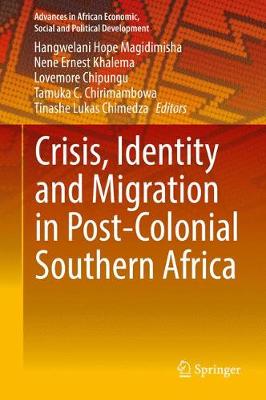 Crisis, Identity and Migration in Post-Colonial Southern Africa 1st ed. 2018