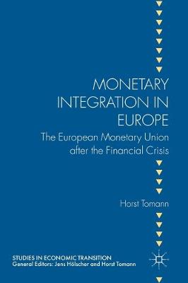 Monetary Integration in Europe: The European Monetary Union after the Financial Crisis