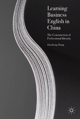 Learning Business English in China: The Construction of Professional Identity 1st ed. 2017