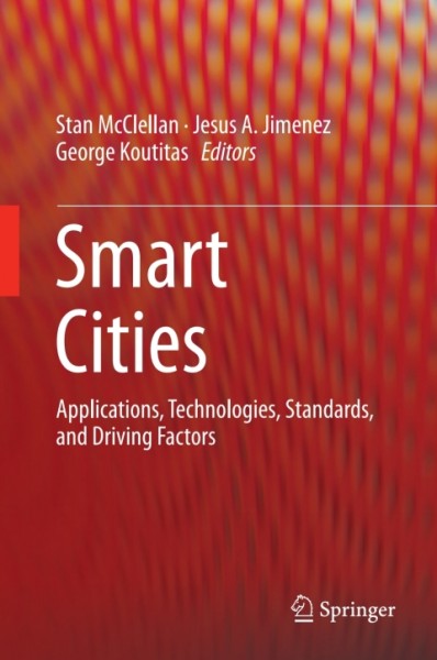Smart Cities: Applications, Technologies, Standards, and Driving Factors
