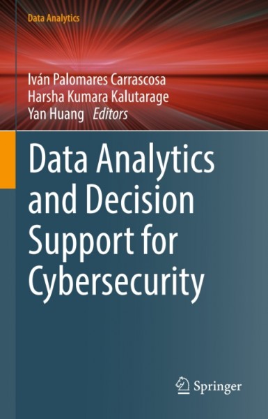 Data Analytics and Decision Support for Cybersecurity: Trends, Methodologies and Applications