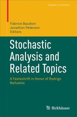 Stochastic Analysis and Related Topics: A Festschrift in Honor of Rodrigo Banuelos