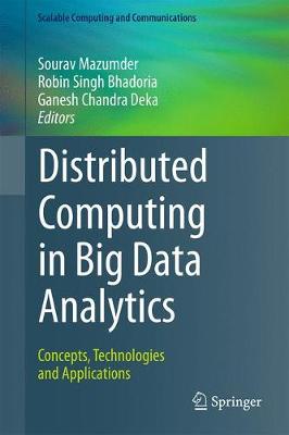 Distributed Computing in Big Data Analytics: Concepts, Technologies and Applications 1st ed. 2017