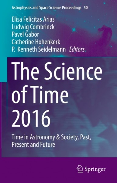 Science of Time 2016: Time in Astronomy & Society, Past, Present and Future