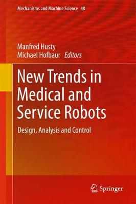 New Trends in Medical and Service Robots: Design, Analysis and Control 1st ed. 2018