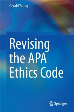 Revising the APA Ethics Code 1st ed. 2017