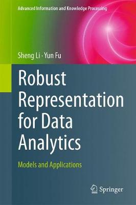 Robust Representation for Data Analytics: Models and Applications 1st ed. 2017