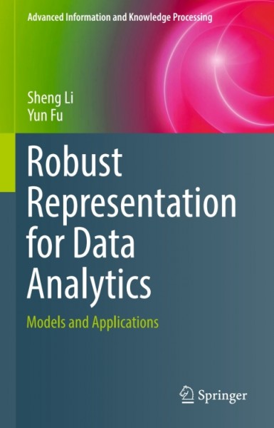 Robust Representation for Data Analytics: Models and Applications