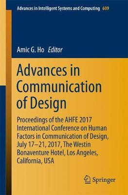 Advances in Communication of Design: Proceedings of the AHFE 2017 International Conference on Human Factors in  Communication of Design, July 1721, 2017, The Westin Bonaventure Hotel, Los Angeles, California, USA 2018 ed.