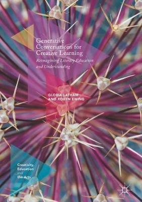 Generative Conversations for Creative Learning: Reimagining Literacy Education and Understanding 1st ed. 2018