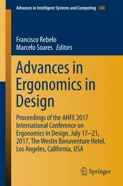 Advances in Ergonomics in Design: Proceedings of the AHFE 2017 International Conference on Ergonomics in Design, July 17-21, 2017, The Westin Bonaventure Hotel, Los Angeles, California, USA