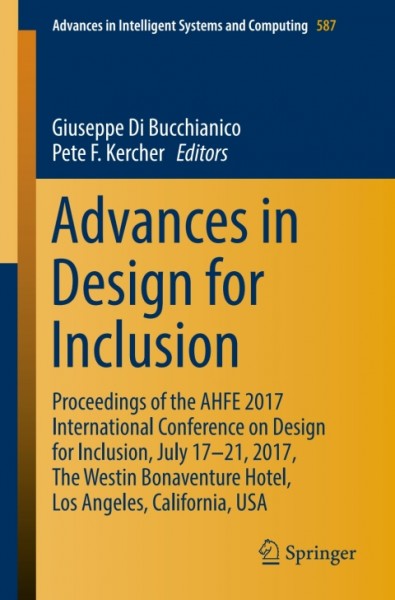 Advances in Design for Inclusion: Proceedings of the AHFE 2017 International Conference on Design for Inclusion, July 17-21, 2017, The Westin Bonaventure Hotel, Los Angeles, California, USA