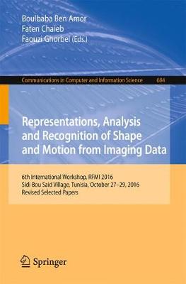 Representations, Analysis and Recognition of Shape and Motion from Imaging Data: 6th International Workshop, RFMI 2016, Sidi Bou Said Village, Tunisia, October 27-29, 2016, Revised Selected Papers
