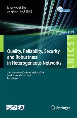 Quality, Reliability, Security and Robustness in Heterogeneous Networks: 12th International Conference, QShine 2016, Seoul, Korea, July 7-8, 2016, Proceedings