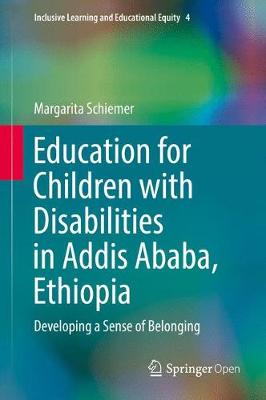 Education for Children with Disabilities in Addis Ababa, Ethiopia: Developing a Sense of Belonging 1st ed. 2017