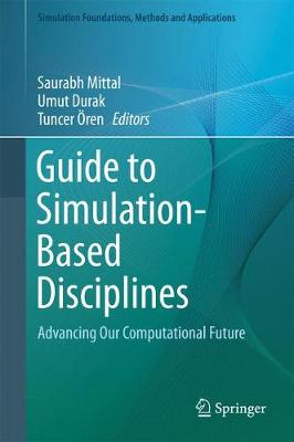 Guide to Simulation-Based Disciplines: Advancing Our Computational Future 1st ed. 2017