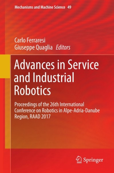 Advances in Service and Industrial Robotics: Proceedings of the 26th International Conference on Robotics in Alpe-Adria-Danube Region, RAAD 2017